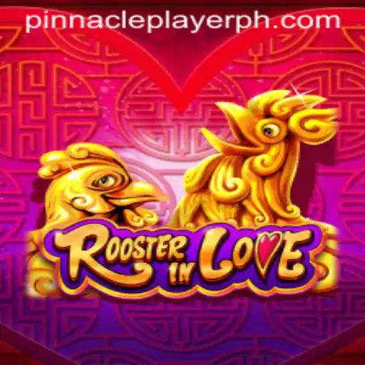 RoosterInLove: A Pinnacle Player’s Guide to Mastering the Game